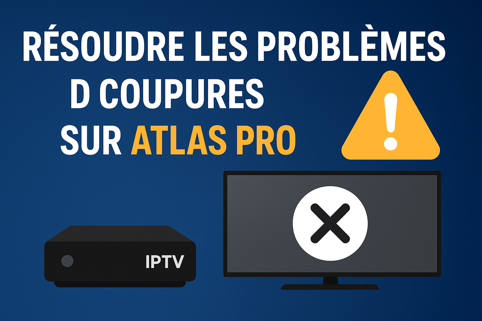 Dépannage Atlas Pro ONTV